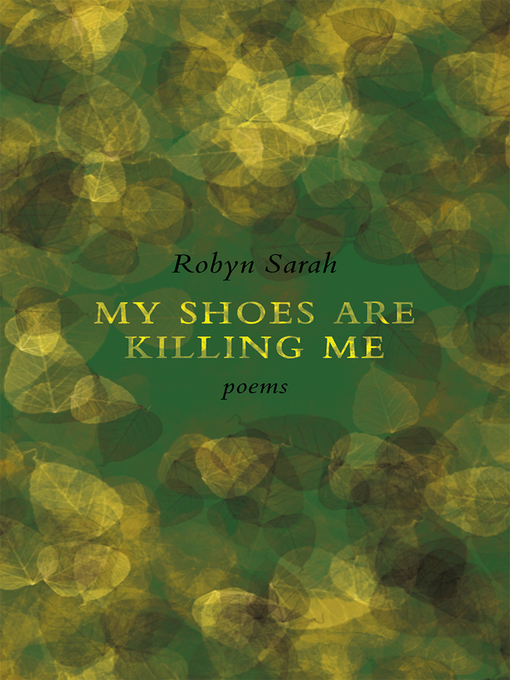 Title details for My Shoes Are Killing Me by Robyn Sarah - Available